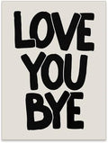OMANI Love You Bye Quote Poster Black and White Love Wall Art Funky Minimalist Aesthetic Prints Fun Gifts for Couples Room Bedroom Wall Decor 08x10 inch Unframed