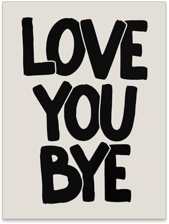 OMANI Love You Bye Quote Poster Black and White Love Wall Art Funky Minimalist Aesthetic Prints Fun Gifts for Couples Room Bedroom Wall Decor 08x10 inch Unframed