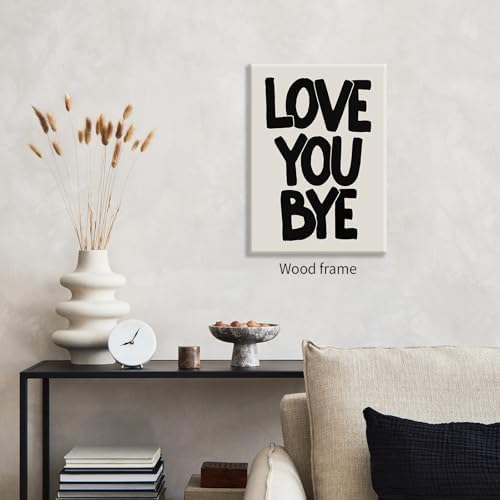 Love You Bye Quote Poster Black and White Love Wall Art 16x24 inch Framed Funky Minimalist Aesthetic Prints Fun Gifts for Couples Room Bedroom Wall Decor