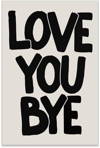 OMANI Love You Bye Quote Poster Black and White Love Wall Art Funky Minimalist Aesthetic Prints Fun Gifts for Couples Room Bedroom Wall Decor 24x36 inch Unframed