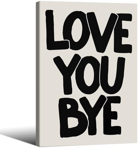 Love You Bye Quote Poster Black and White Love Wall Art 16x24 inch Framed Funky Minimalist Aesthetic Prints Fun Gifts for Couples Room Bedroom Wall Decor