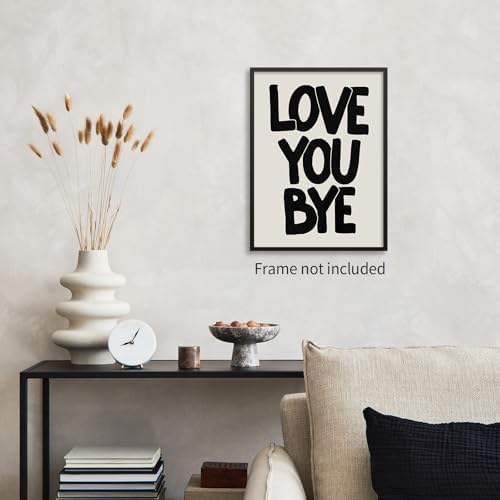 OMANI Love You Bye Quote Poster Black and White Love Wall Art Funky Minimalist Aesthetic Prints Fun Gifts for Couples Room Bedroom Wall Decor 24x36 inch Unframed