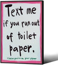 Pink Funny Bathroom Poster Text Me If You Run Out Of Toilet Paper Wall Art 16x24 inch Black Framed Preppy Dopamine Kitsch Aesthetic Canvas Prints for Bathroom Restroom Wall Decor
