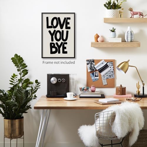 OMANI Love You Bye Quote Poster Black and White Love Wall Art Funky Minimalist Aesthetic Prints Fun Gifts for Couples Room Bedroom Wall Decor 08x10 inch Unframed