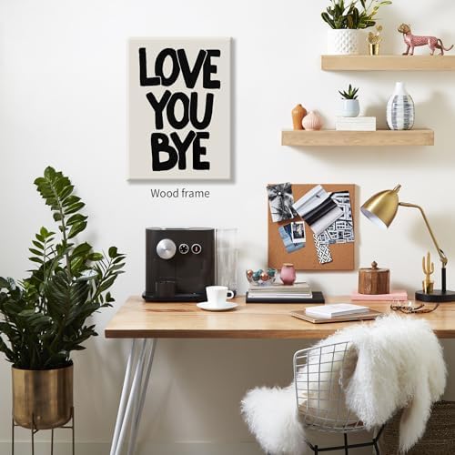 Love You Bye Quote Poster Black and White Love Wall Art 16x24 inch Framed Funky Minimalist Aesthetic Prints Fun Gifts for Couples Room Bedroom Wall Decor